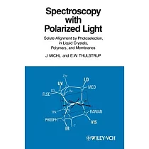 Spectroscopy With Polarized Light： Solute Alignment by Photoselection， in Liquid Crystals， Polymers， and Membranes