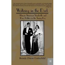 Waltzing in the Dark： African American Vaudeville and Race Politics in the Swing Era