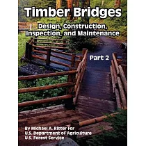 Timber Bridges： Design， Construction， Inspection， And Maintenance