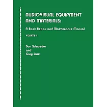 Audiovisual Equipment and Materials： A Basic Repair and Maintenance Manual