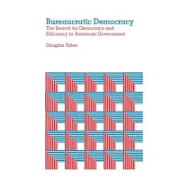 Bureaucratic Democracy： The Search For Democracy And Efficiency In American Government