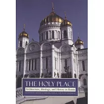 The Holy Place： Architecture， Ideology， and History in Russia