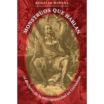 Monstruos Que Hablan： El Discurso De La Monstruosidad En Cervantes