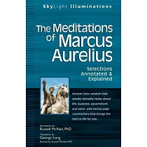 The Meditations of Marcus Aurelius： Selections Annotated & Explained