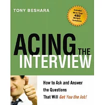 Acing the Interview： How to Ask and Answer the Questions That Will Get You the Job