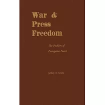 War and Press Freedom： The Problem of Prerogative Power
