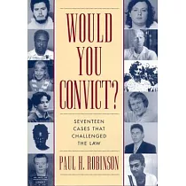 Would You Convict?： Seventeen Cases That Challenged the Law