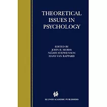 Theoretical Issues in Psychology： Proceedings of the International Society for Theoretical Psychology 1999 Conference