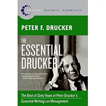 The Essential Drucker： The Best of Sixty Years of Peter Drucker’s Essential Writings on Management