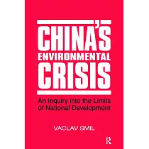 China’s Environmental Crisis： An Enquiry Into the Limits of National Development： An Enquiry Into the Limits of National Development
