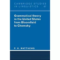 Grammatical Theory in the United States from Bloomfield to Chomsky