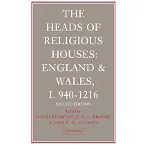 The Heads of Religious Houses： England and Wales， I 940─1216; 1216─1377; 1377─1540
