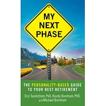 My Next Phase： The Personality─based Guide to Your Best Retirement