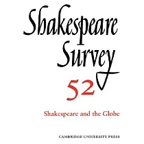 Shakespeare Survey： Volume 52， Shakespeare and the Globe