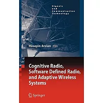 Cognitive Radio， Software Defined Radio， and Adaptive Wireless Systems