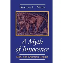 A Myth of Innocence： Mark and Christian Origins