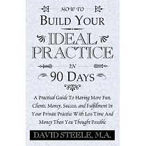 How to Build Your Ideal Practice in 90 Days