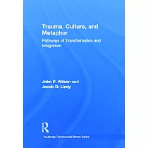 Trauma， Culture， and Metaphor： Pathways of Transformation and Integration
