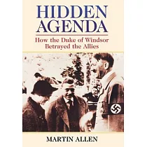 Hidden Agenda： How the Duke of Windsor Betrayed the Allies