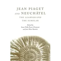 Jean Piaget and Neuchatel： The Learner and the Scholar