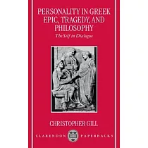 Personality in Greek Epic， Tragedy， and Philosophy： The Self in Dialogue