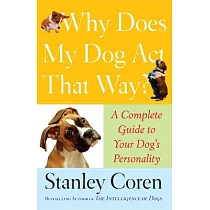 Why Does My Dog Act That Way?： A Complete Guide to Your Dog’s Personality