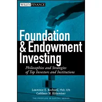 Foundation and Endowment Investing： Philosophies and Strategies of Top Investors and Institutions