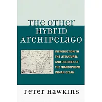 Other Hybrid Archipelago： Introduction to the Literatures and Cultures of the Francophone Indian Ocean