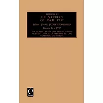 Research in the Sociology of Health Care： The Evolving Health Care Delivery System ： Necessary Changes for Providers of Care， Co