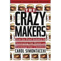 The Crazy Makers： How the Food Industry Is Destroying Our Brains and Harming Our Children