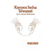 Kanyen’Keha Tewatati： Let’s Speak Mohawk