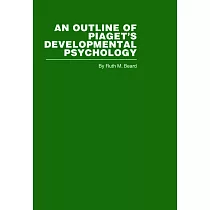 An Outline of Piaget’s Developmental Psychology