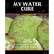 My Water─Cure： As Tested Through More Than Thirty Years