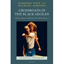 Crossroads in the Black Aegean： Oedipus， Antigone， and Dramas of the African Diaspora