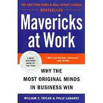Mavericks at Work： Why the Most Original Minds in Business Win