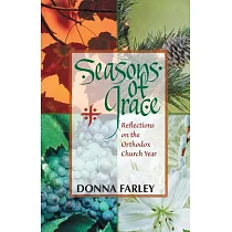 Seasons of Grace： Reflections on the Orthodox Church Year