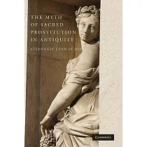 The Myth of Sacred Prostitution in Antiquity