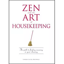 Zen and the Art of Housekeeping： The Path to Finding Meaning in Your Cleaning