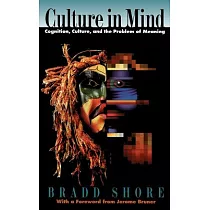 Culture in Mind： Cognition， Culture， and the Problem of Meaning