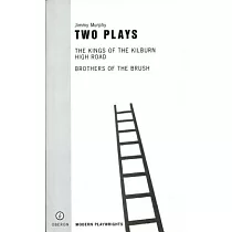 Two Plays： The Kings of the Kilburn High Road/Brothers of the Brush