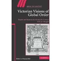 Victorian Visions of Global Order： Empire and International Relations in Nineteenth─Century Political Thought
