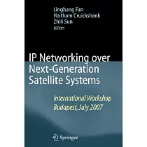 IP Networking over Next─Generation Satellite Systems： International Workshop， Budapest， July 2007