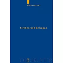 Streben Und Bewegen / Striving and Movement： Aristoteles’ Theorie Der Animalischen Ortsbewegung / Aristotle’s Theory of Animal