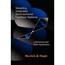 Modelling Integrated Socio─technical Feedback Systems： E─democracy And Other Applications
