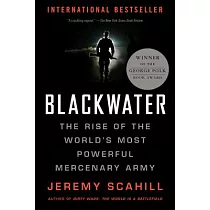 Blackwater： The Rise of the World’s Most Powerful Mercenary Army