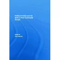 Political Parties and the State in Post─Communist Europe