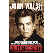 Public Enemies： The Host of America’s Most Wanted Targets the Nation’s Most Notorious Criminals