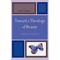 Toward a Theology of Beauty： A Biblical Perspective