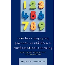 Teachers Engaging Parents and Children in Mathematical Learning： Nurturing Productive Collaboration