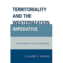 Territoriality and the Westernization Imperative： Antecedents and Consequences